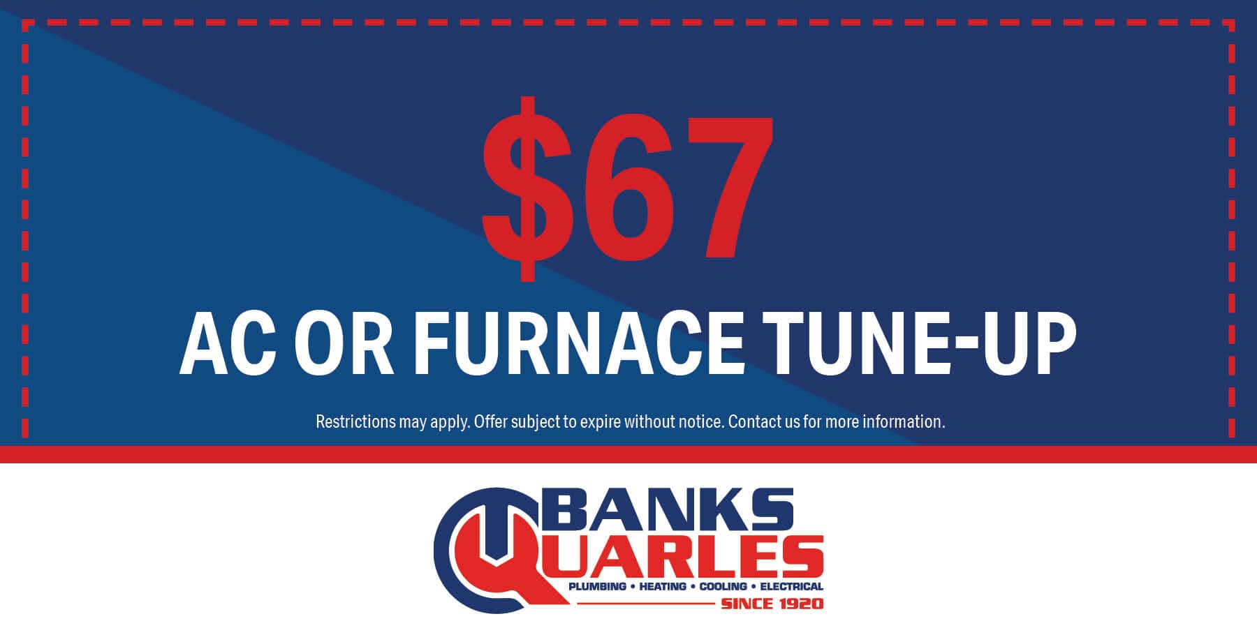  AC or furnace tune-up. Offer subject to expire without warning. Contact us for details.